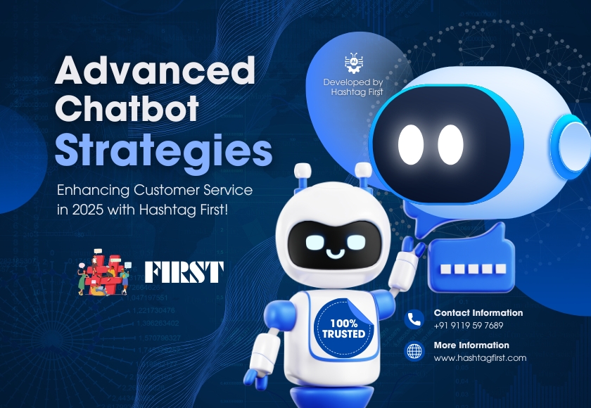 Advanced Chatbot Strategies: Enhancing Customer Service in 2025 with Hashtag First